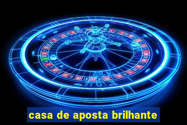 casa de aposta brilhante